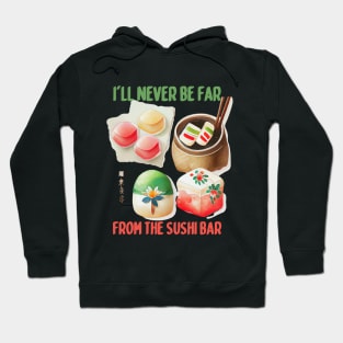 I'll Never Be Far From the Sushi Bar Hoodie